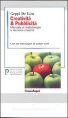 Creativit� & pubblicit�. Manuale di metodologie e tecniche creative. Con un'antologia di autori vari