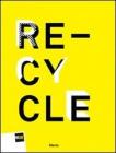 Re-cycle. Strategie per la casa, la citt� e il pianeta. Catalogo della mostra (Roma, 30 novembre 2011-26 febbraio 2012). Ediz. italiana e inglese