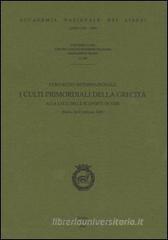 I culti primordiali della grecità alla luce delle scoperte di Tebe. Atti del Convegno internazionale (Roma, 24-25 febbraio 2000) I culti primordiali della grecità alla luce delle scoperte di Tebe. Atti del Convegno internazionale (Roma, 24-25 febbraio 2000)