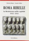 Roma ribelle. La resistenza nella capitale 1943-1944