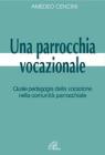 Una parrocchia vocazionale. Quale pedagogia vocazionale nella comunit� parrocchiale