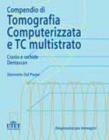 Compendio di tomografia computerizzata e TC multistrato vol.1.2