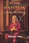 Raistlin. L'alba del male. Le cronache di Raistlin. DragonLance vol.1