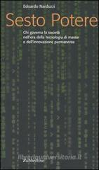 Sesto potere. Chi governa la società all'epoca della tecnologia di massa e dell'innovazione permanente Sesto potere. Chi governa la società all'epoca della tecnologia di massa e dell'innovazione permanente