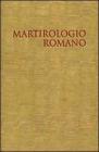 Il martirologio romano. Riformato a norma dei decreti del Concilio Ecumenico Vaticano II e promulgato da Papa Giovanni Paolo II