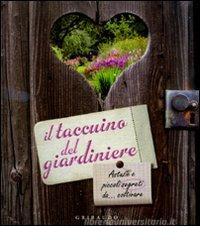 Il taccuino del giardiniere. Astuzie e piccoli segreti da... coltivare Il taccuino del giardiniere. Astuzie e piccoli segreti da... coltivare