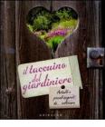 Il taccuino del giardiniere. Astuzie e piccoli segreti da... coltivare