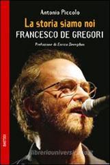 La storia siamo noi. Francesco De Gregori La storia siamo noi. Francesco De Gregori