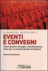 Eventi e convegni. Come gestire convegni, manifestazioni, feste per la comunicazione d'impresa