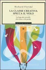 La classe creativa spicca il volo. La fuga dei cervelli: chi vince e chi perde La classe creativa spicca il volo. La fuga dei cervelli: chi vince e chi perde