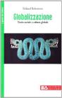 Globalizzazione. Teoria sociale e cultura globale