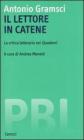 Il lettore in catene. La critica letteraria nei Quaderni