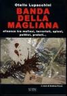 Banda della Magliana. Alleanza tra mafiosi, terroristi, spioni, politici, prelati...