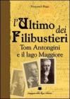 L' ultimo dei filibustieri. Tom Antongini e il Lago Maggiore