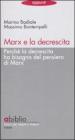 Marx e la decrescita. Perch� la decrescita ha bisogno del pensiero di Marx