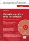 Manuale operativo delle associazioni. Formulario e guida civilistico-fiscale. Con CD-ROM