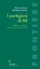 I partigiani di Al�. Religione, identit� e politica nel mondo sciita