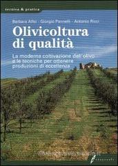 Olivicoltura di qualit�. La moderna coltivazione dell'olivo e le tecniche per ottenere produzioni di eccellenza