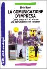 La comunicazione d'impresa. Come prepararsi ad attuare una comunicazione di successo
