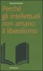 Perch� gli intellettuali non amano il liberalismo