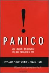 Panico. Una «bugia» del cervello che può rovinarci la vita Panico. Una «bugia» del cervello che può rovinarci la vita