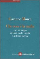 Che cosa � la mafia. Con un saggio di Gian Carlo Caselli e Antonio Ingroia