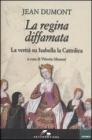 La regina diffamata. La verit� su Isabella la Cattolica