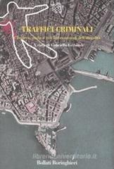 Traffici criminali. Camorra, mafie e reti internazionali dell'illegalità Traffici criminali. Camorra, mafie e reti internazionali dell'illegalità
