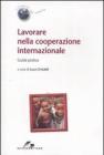 Lavorare nella cooperazione internazionale. Guida pratica
