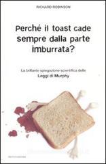 Perché il toast cade sempre dalla parte imburrata? La brillante spiegazione scientifica delle Leggi di Murphy Perché il toast cade sempre dalla parte imburrata? La brillante spiegazione scientifica delle Leggi di Murphy