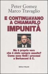 E continuavano a chiamarlo impunità. Ma è proprio vero che è stato sempre assolto? Come sono finiti i processi a Berlusconi & C. E continuavano a chiamarlo impunità. Ma è proprio vero che è stato sempre assolto? Come sono finiti i processi a Berlusconi & C.