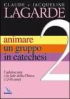 Animare un gruppo in catechesi vol.2