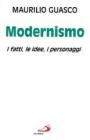 Il modernismo. I fatti, le idee, i personaggi