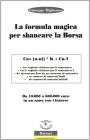 La formula magica per sbancare la borsa. Da 10.000 a 60.000 euro in un anno con i futures