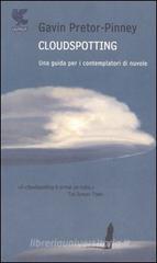 Cloudspotting. Una guida per i contemplatori di nuvole Cloudspotting. Una guida per i contemplatori di nuvole