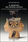 Il profumo nel mondo antico. Con la prima traduzione italiana del �Sugli odori� di Teofrasto