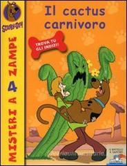Il cactus carnivoro. Scooby-doo!