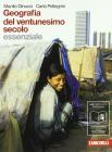 Geografia del ventunesimo secolo. Essenziale. Con espansione online. Per le Scuole superiori