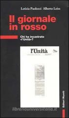 Il giornale in rosso. Chi ha incastrato «l'Unitą»? Il giornale in rosso. Chi ha incastrato «l'Unitą»?