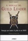 Il manuale del Guild Leader. Strategie per leader di gilda in un MMO