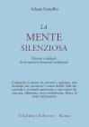 La mente silenziosa. Discorsi e dialoghi di un maestro theravada occidentale