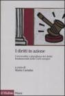 I diritti in azione. Universalit� e pluralismo dei diritti fondamentali nelle Corti europee