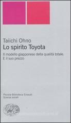 Lo spirito Toyota. Il modello giapponese della qualit� totale. E il suo prezzo