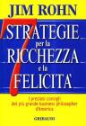 Sette strategie per la ricchezza e la felicit�. I preziosi consigli del pi� grande business philospher d'America