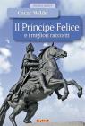 Il principe felice e i migliori racconti. eBook