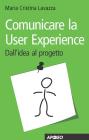 Comunicare la User Experience. eBook
