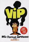 Vip, mio fratello superuomo