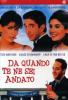 Da quando te ne sei andato