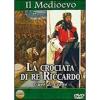 Il Medioevo. La crociata di re Riccardo Cuor di Leone
