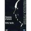 Hitchcock Portrait. Fiamma d'amore - Virt� facile